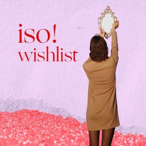ISO wishlist!
